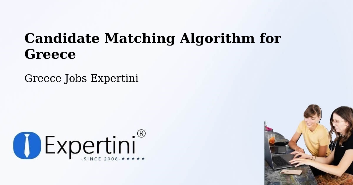 Candidate Matching Algorithm Overview – Triandaíika - Greece Jobs Expertini