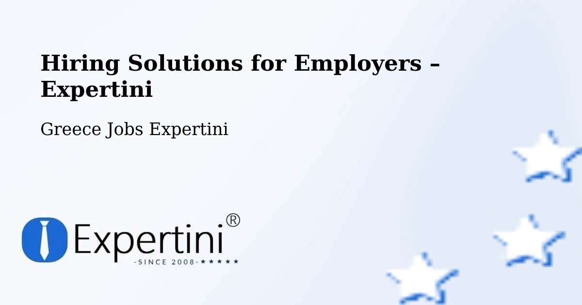 Hiring Solutions for Employers in Triandaíika - Triandaíika, Greece Jobs Expertini