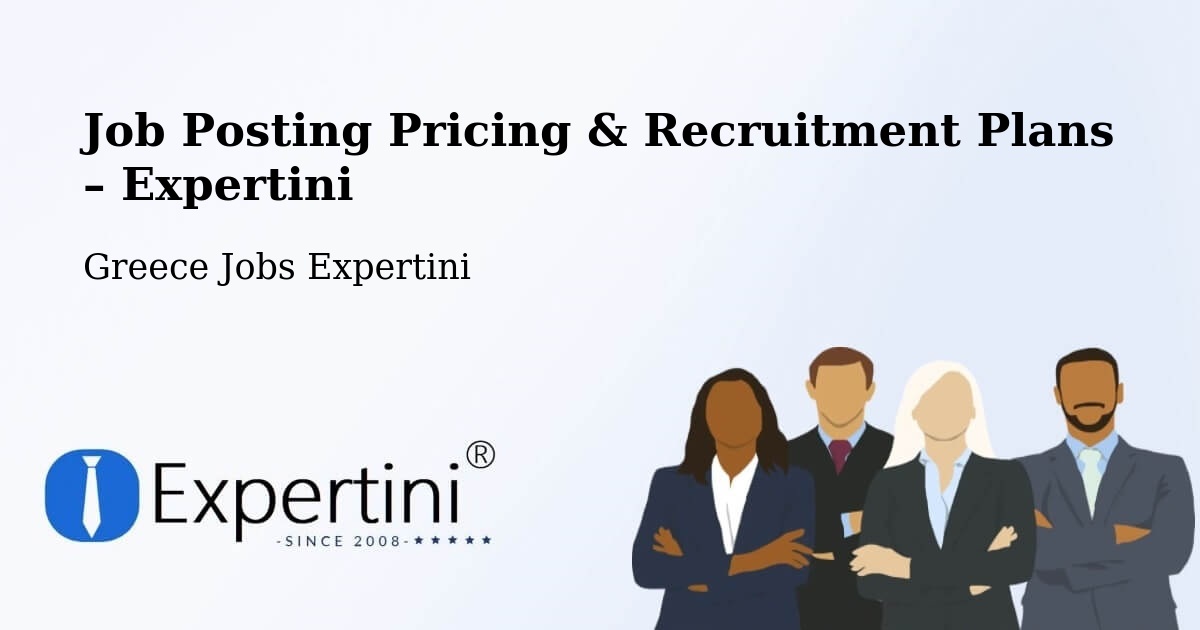 Job Posting Pricing & Recruitment Plans – Triandaíika - Triandaíika, Greece Jobs Expertini